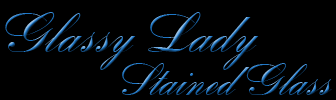 Glassy Lady Stained Glass studio -- designs, custom art, repairs
